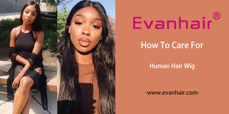 How to care for human hair wig,how to take care of human hair wig,human hair wig,full lace wig,lace front human hair wig