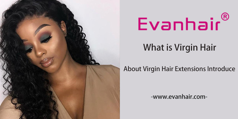 what is virgin hair,what is unprocessed virgin hair,what is virgin hair extensions,what does virgin hair mean,virgin hair,virgin human hair,virgin hair bundles