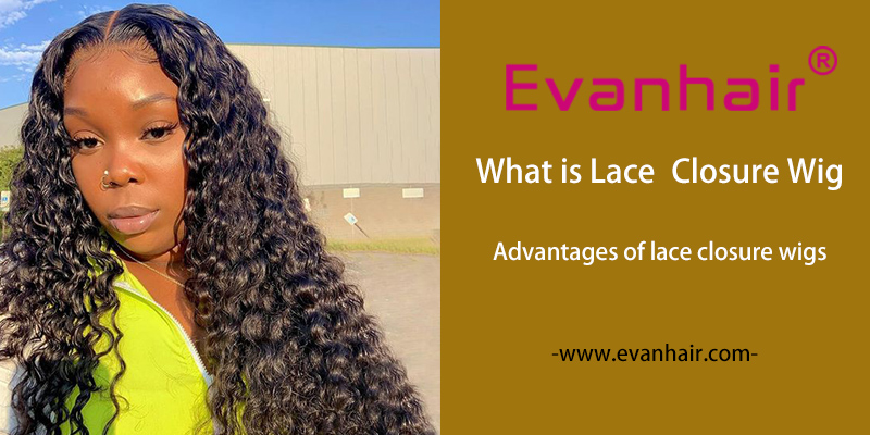 what is lace closure wig,lace closure wig,4*4 lace closure wig,cheap lace closure wig,best lace closure wig,lace closure wig near me