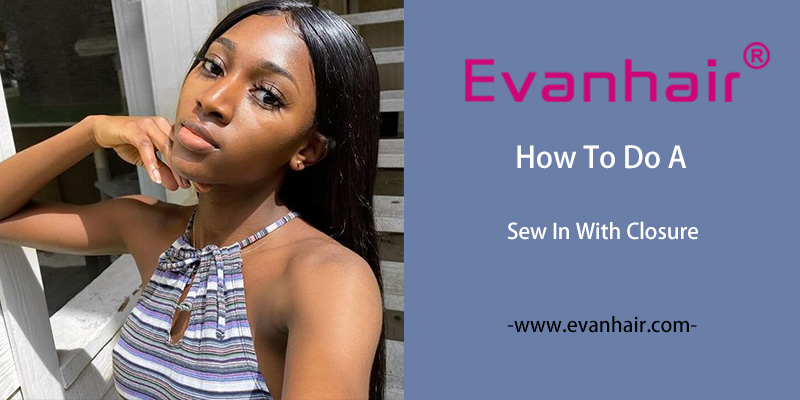 sew in with closure,closure sew in,human hair,hair bundles,sew in bundles with closure